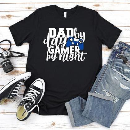 Dad By Day Gamer By Night Shirt, Fathers Day..