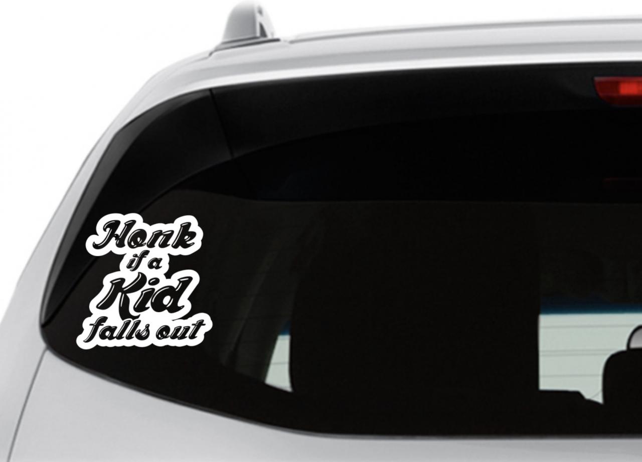 Honk If A Kid Falls Out Car Decal, Kids On Board Decal, Funny Car Window Decal, Car Sticker