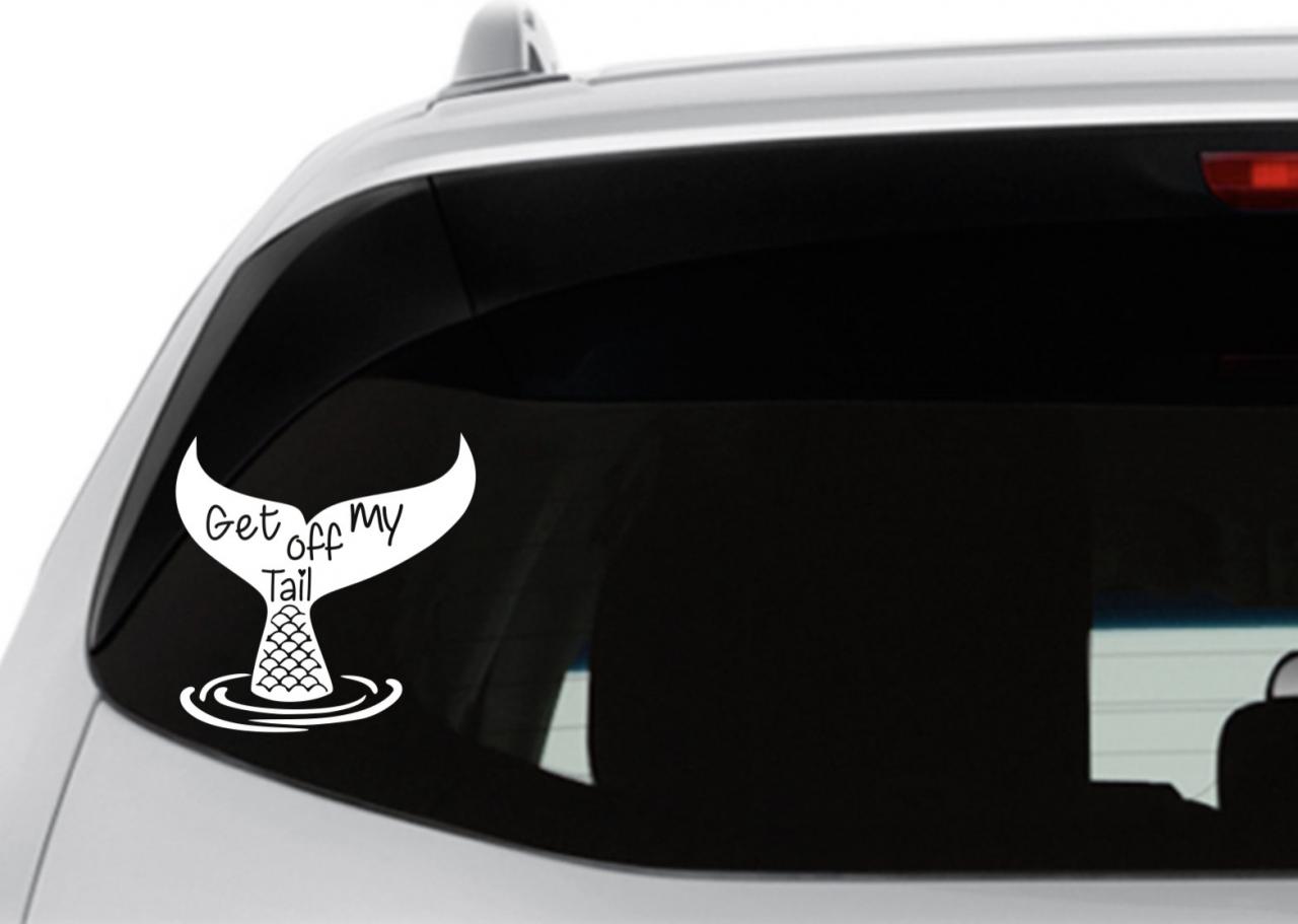 Get Off My Tail Decal, Mermaid Tail Decal, Mermaid Decal, Tail Decal