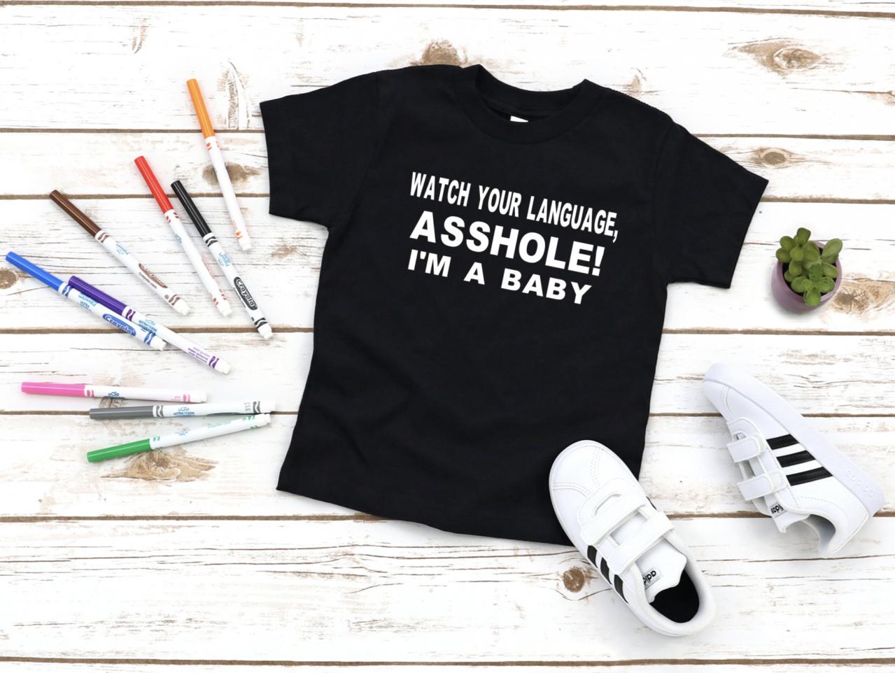 Watch Your Language Asshole I'm A Baby Shirt, Funny Baby Shirt, Toddler, Funny Baby Gift, Baby Shower Gift