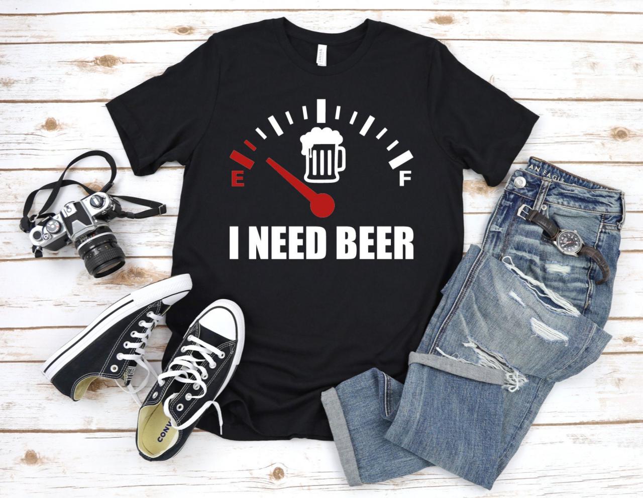I Need Beer Fuel Gage Shirt, Funny Drinking Shirt, Gift For Him, Alcohol